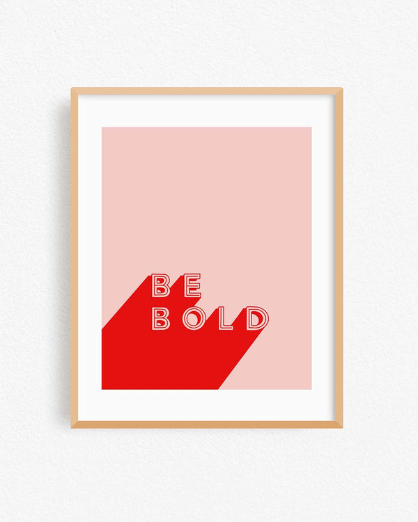 Be Bold Art Print